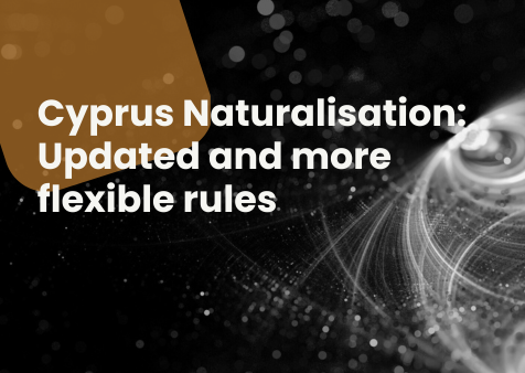 Cyprus Naturalisation: updated and more flexible rules